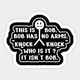 This is Bob. Bob Has No Arms. Sticker